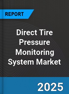 Global Direct Tire Pressure Monitoring System Market
