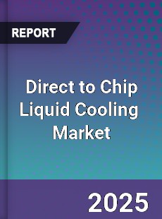 Global Direct to Chip Liquid Cooling Industry