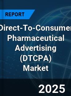 Global Direct To Consumer Pharmaceutical Advertising Market