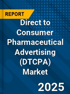 Global Direct to Consumer Pharmaceutical Advertising Industry