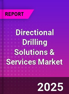 Global Directional Drilling Solutions amp Services Market
