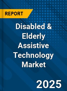 Disabled amp Elderly Assistive Technology Global Market