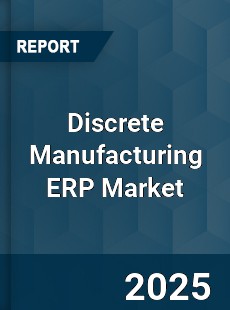 Report on Global Discrete Manufacturing ERP Market
