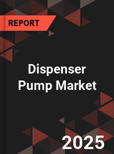 COVID 19 Outbreak Global Dispenser Pump Industry