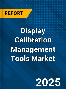 Display Calibration Management Tools Market