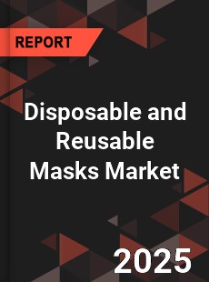 Disposable and Reusable Masks Global Market
