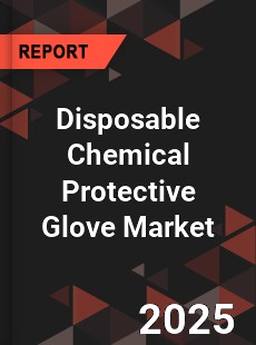 Disposable Chemical Protective Glove Market