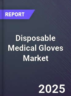 Global Disposable Medical Gloves Market
