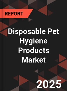 Disposable Pet Hygiene Products Market