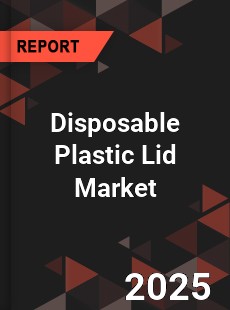 Global Disposable Plastic Lid Industry