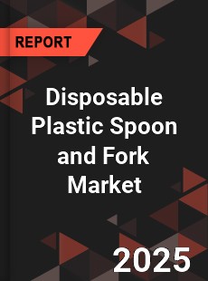 Disposable Plastic Spoon and Fork Market