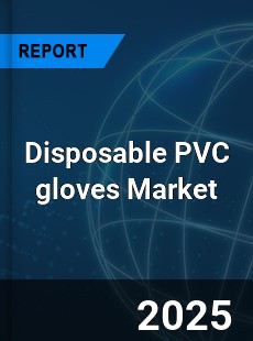 Global Disposable PVC gloves Market