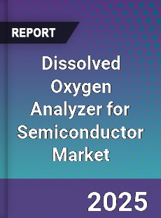 Dissolved Oxygen Analyzer for Semiconductor Market