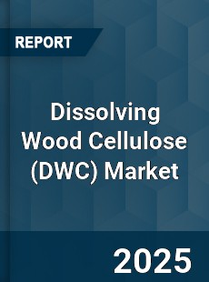 Global Dissolving Wood Cellulose Market
