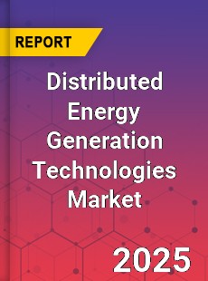 Global Distributed Energy Generation Technologies Market
