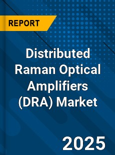 Distributed Raman Optical Amplifiers Global and China Top Players Market