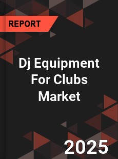 Worldwide Dj Equipment For Clubs Market