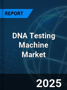 Global DNA Testing Machine Industry