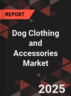 Dog Clothing and Accessories Market
