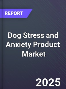 Global Dog Stress and Anxiety Product Market