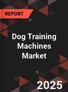 Dog Training Machines Global and China Top Players Market