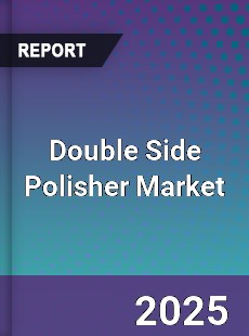 Double Side Polisher Global Market