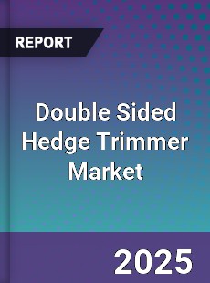 Double Sided Hedge Trimmer Market