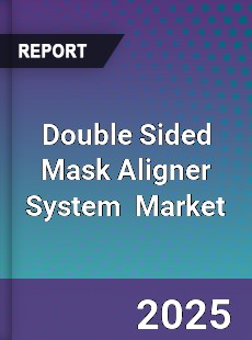 Global Double Sided Mask Aligner System Industry