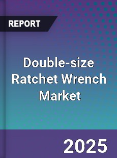 Global Double size Ratchet Wrench Industry