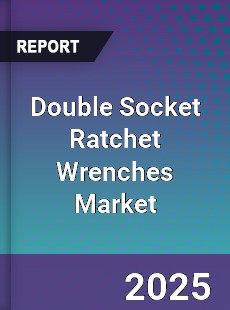Double Socket Ratchet Wrenches Market