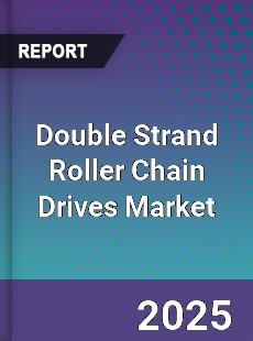Double Strand Roller Chain Drives Global Market