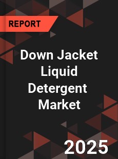 Global Down Jacket Liquid Detergent Outlook