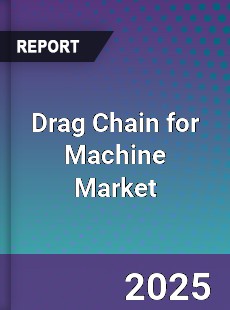 Drag Chain for Machine Market