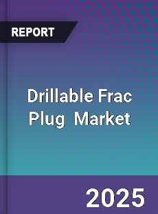 Global Drillable Frac Plug Market