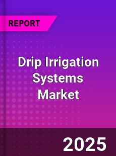 Global Drip Irrigation Systems Market