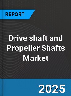 Global Drive shaft and Propeller Shafts Market