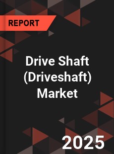 Global Drive Shaft Market