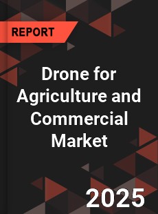Global Drone for Agriculture and Commercial Market
