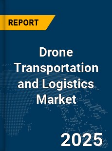 Global Drone Transportation and Logistics Market