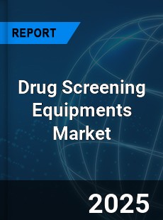 Drug Screening Equipments Market