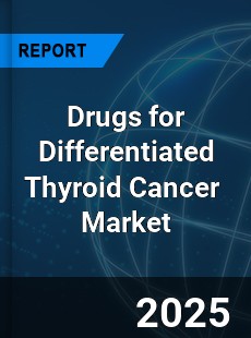 Global Drugs for Differentiated Thyroid Cancer Market