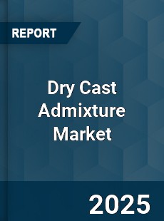 Dry Cast Admixture Market
