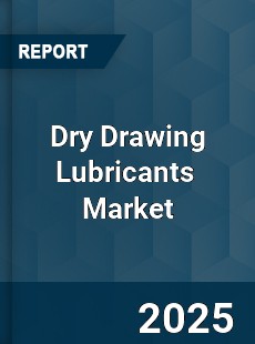 Global Dry Drawing Lubricants Professional Survey Report