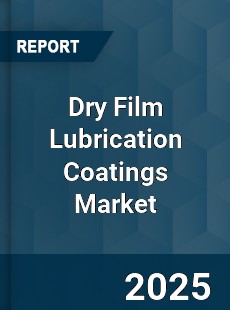 Dry Film Lubrication Coatings Market