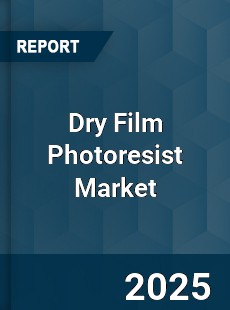COVID 19 Outbreak Global Dry Film Photoresist Industry
