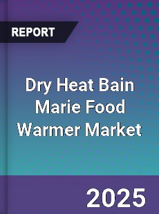 Dry Heat Bain Marie Food Warmer Market