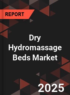 Dry Hydromassage Beds Market