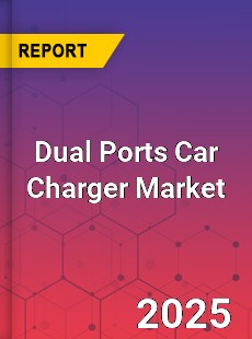 Dual Ports Car Charger Global and China Top Players Market