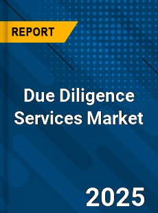 Due Diligence Services Market