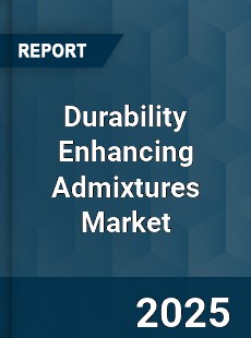 Durability Enhancing Admixtures Market